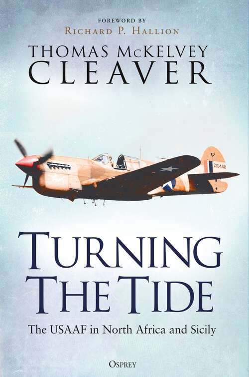 Book cover of Turning The Tide: The USAAF in North Africa and Sicily