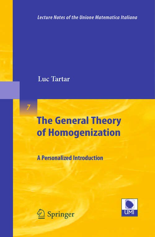 Book cover of The General Theory of Homogenization: A Personalized Introduction (2010) (Lecture Notes of the Unione Matematica Italiana #7)