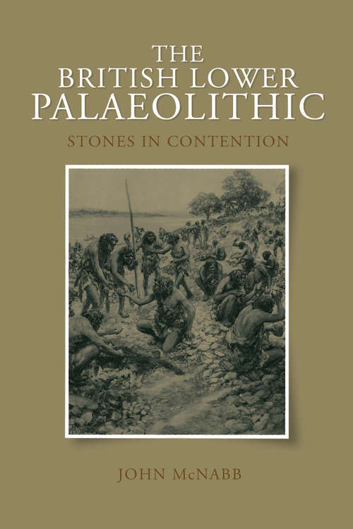 Book cover of The British Lower Palaeolithic: Stones in Contention