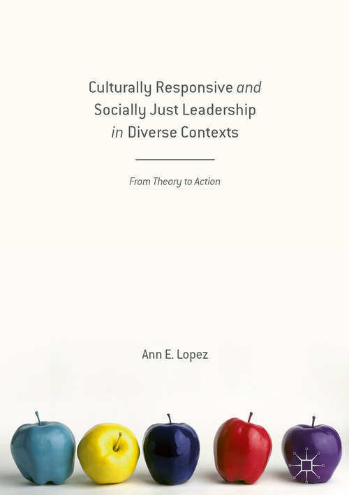 Book cover of Culturally Responsive and Socially Just Leadership in Diverse Contexts: From Theory to Action (1st ed. 2016)