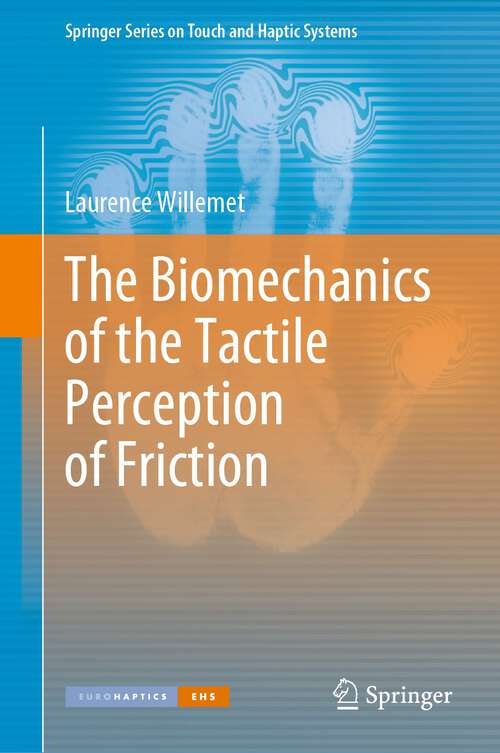 Book cover of The Biomechanics of the Tactile Perception of Friction (1st ed. 2022) (Springer Series on Touch and Haptic Systems)