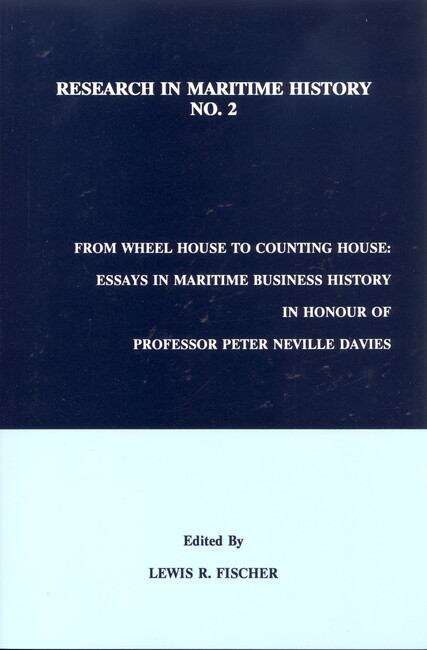 Book cover of From Wheel House to Counting House: Essays in Maritime Business History in Honour of Professor Peter Neville Davies (Research in Maritime History #2)
