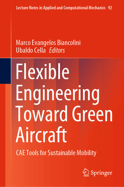 Book cover of Flexible Engineering Toward Green Aircraft: CAE Tools for Sustainable Mobility (1st ed. 2020) (Lecture Notes in Applied and Computational Mechanics #92)