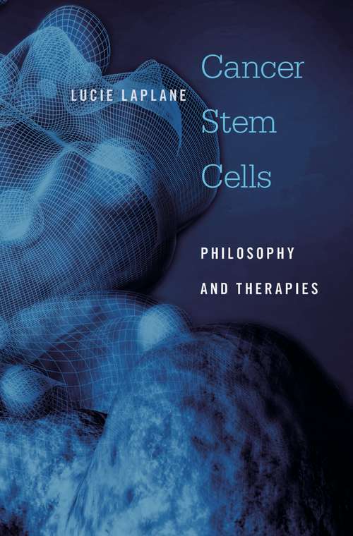 Book cover of Cancer Stem Cells: Philosophy And Therapies