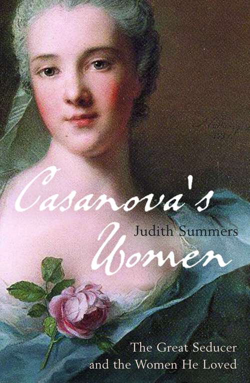 Book cover of Casanova's Women: The Great Seducer and the Women He Loved