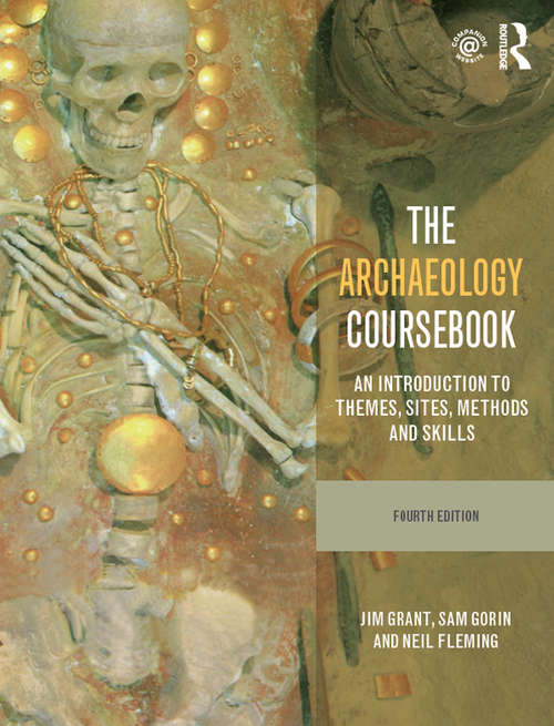 Book cover of The Archaeology Coursebook: An Introduction to Themes, Sites, Methods and Skills