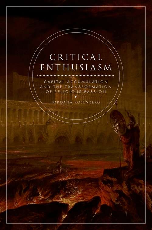 Book cover of Critical Enthusiasm: Capital Accumulation and the Transformation of Religious Passion