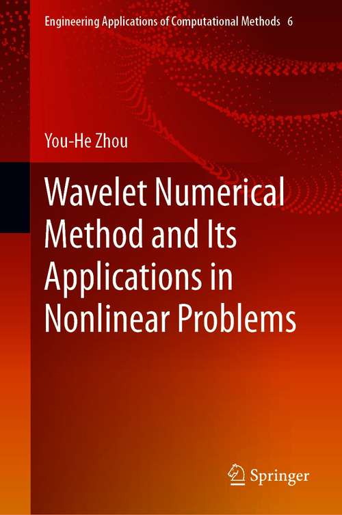 Book cover of Wavelet Numerical Method and Its Applications in Nonlinear Problems (1st ed. 2021) (Engineering Applications of Computational Methods #6)