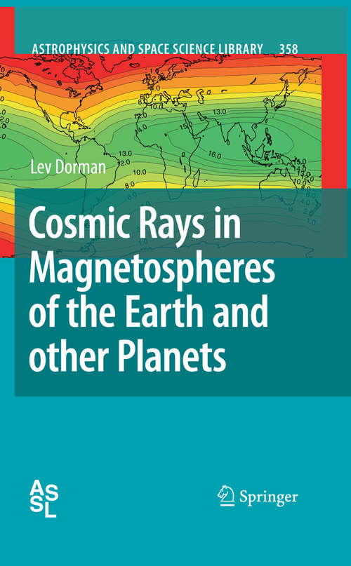 Book cover of Cosmic Rays in Magnetospheres of the Earth and other Planets (2009) (Astrophysics and Space Science Library #358)