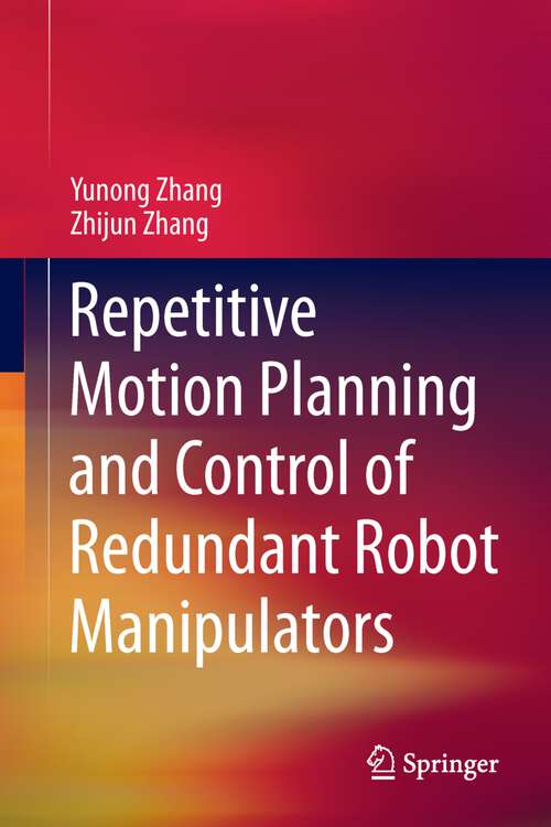 Book cover of Repetitive Motion Planning and Control of Redundant Robot Manipulators (2013)