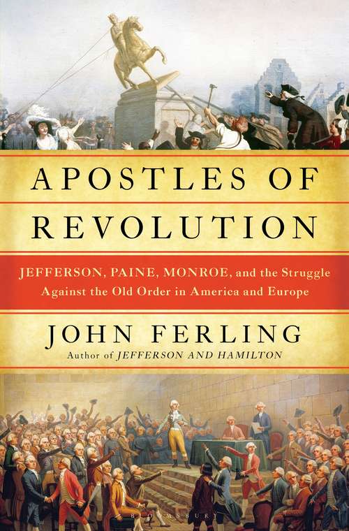 Book cover of Apostles of Revolution: Jefferson, Paine, Monroe, and the Struggle Against the Old Order in America and Europe