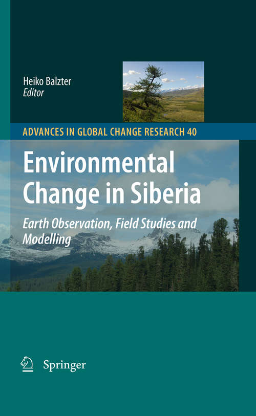 Book cover of Environmental Change in Siberia: Earth Observation, Field Studies and Modelling (2010) (Advances in Global Change Research #40)