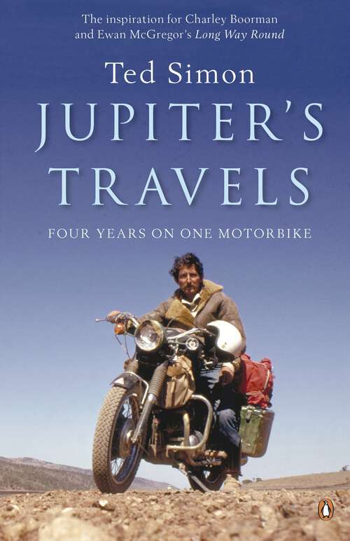 Book cover of Jupiter's Travels: The Photographic Record Of Ted Simon's Celebrated Round-the-world Motorcycle Journey