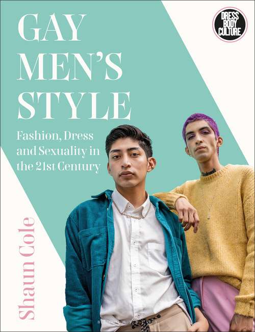 Book cover of Gay Men's Style: Fashion, Dress and Sexuality in the 21st Century (Dress, Body, Culture)