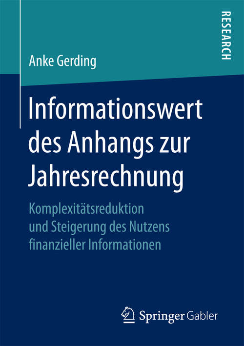 Book cover of Informationswert des Anhangs zur Jahresrechnung: Komplexitätsreduktion und Steigerung des Nutzens finanzieller Informationen (1. Aufl. 2016)