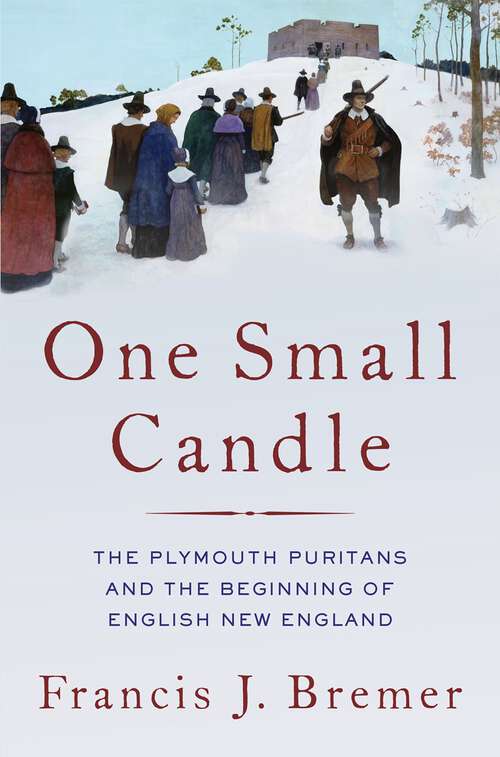 Book cover of One Small Candle: The Plymouth Puritans and the Beginning of English New England