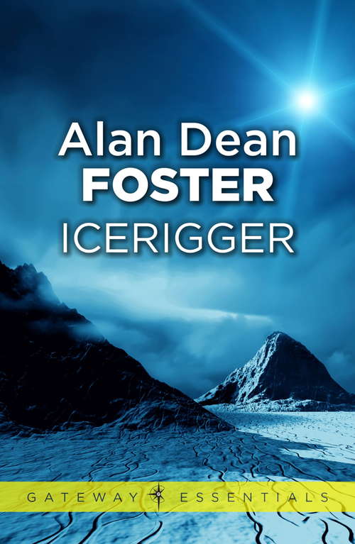 Book cover of Icerigger: Icerigger, Mission To Moulokin, And The Deluge Drivers (Gateway Essentials #1)