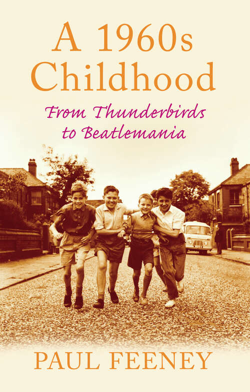 Book cover of A 1960s Childhood: From Thunderbirds to Beatlemania (History Press Ser.)