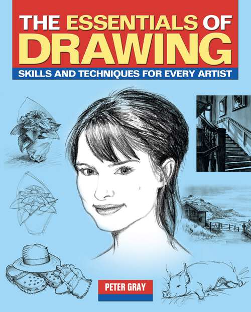 Book cover of The Essentials of Drawing: Skills and techniques for every artist