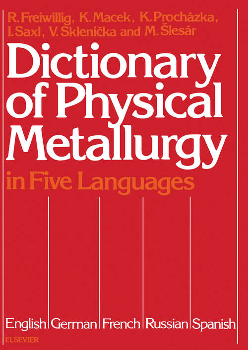 Book cover of Dictionary of Physical Metallurgy: In Five Languages: English, German, French, Russian and Spanish