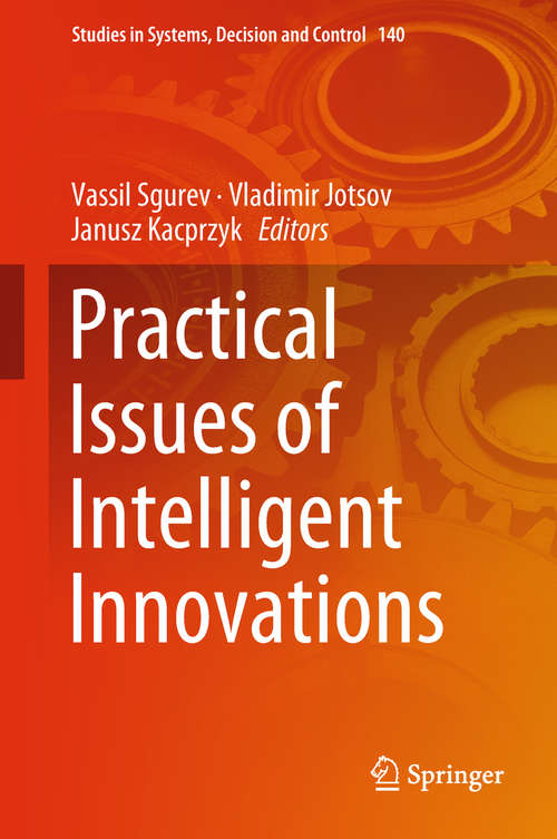 Book cover of Practical Issues of Intelligent Innovations (1st ed. 2018) (Studies in Systems, Decision and Control #140)