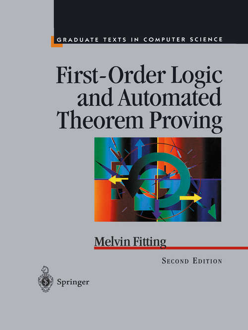 Book cover of First-Order Logic and Automated Theorem Proving (2nd ed. 1996) (Texts in Computer Science)