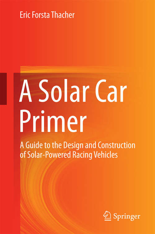 Book cover of A Solar Car Primer: A Guide to the Design and Construction of Solar-Powered Racing Vehicles (2015)