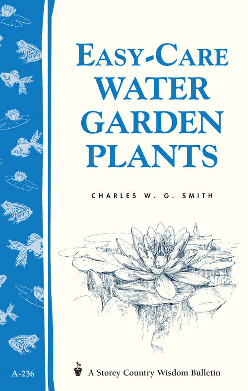 Book cover of Easy-Care Water Garden Plants: Storey's Country Wisdom Bulletin A-236 (Storey Country Wisdom Bulletin)