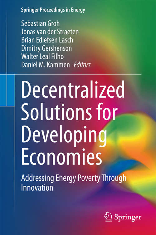 Book cover of Decentralized Solutions for Developing Economies: Addressing Energy Poverty Through Innovation (2015) (Springer Proceedings in Energy)