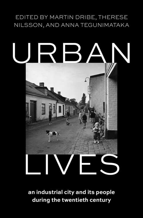 Book cover of Urban Lives: An Industrial City and Its People During the Twentieth Century