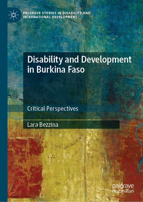 Book cover of Disability and Development in Burkina Faso: Critical Perspectives (1st ed. 2020) (Palgrave Studies in Disability and International Development)