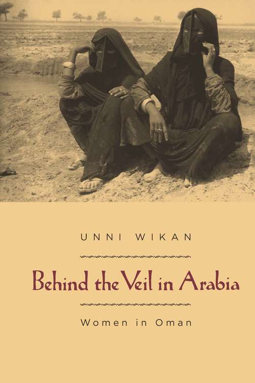 Book cover of Behind the Veil in Arabia: Women in Oman