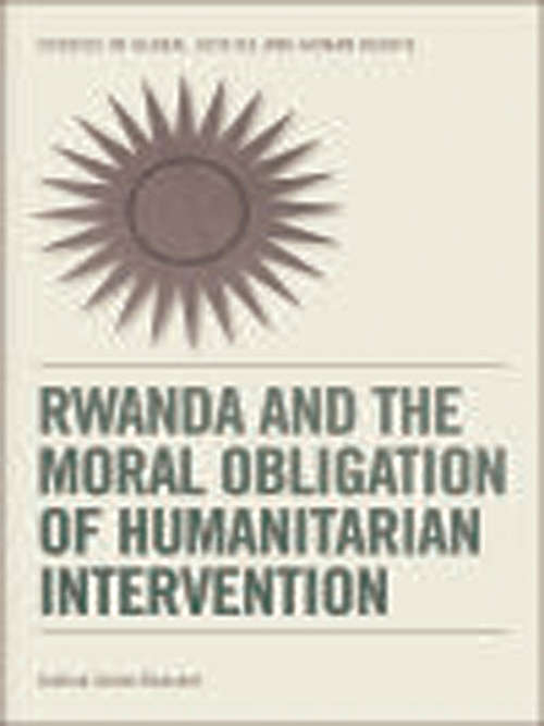 Book cover of Rwanda and the Moral Obligation of Humanitarian Intervention (Studies In Global Justice And Human Rights Ser.)