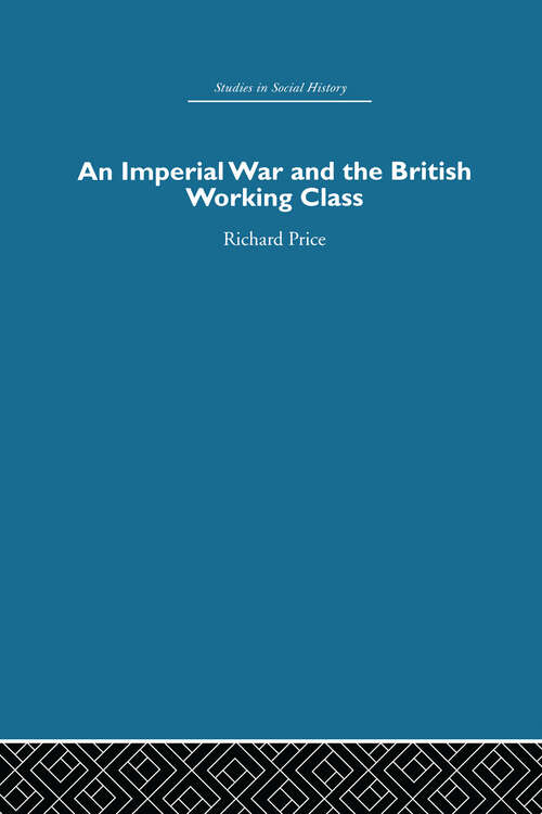 Book cover of An Imperial War and the British Working Class: Working-Class Attitudes and Reactions to the Boer War, 1899-1902