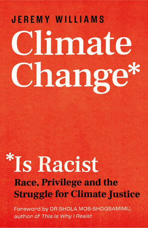 Book cover of Climate Change Is Racist: Race, Privilege and the Struggle for Climate Justice