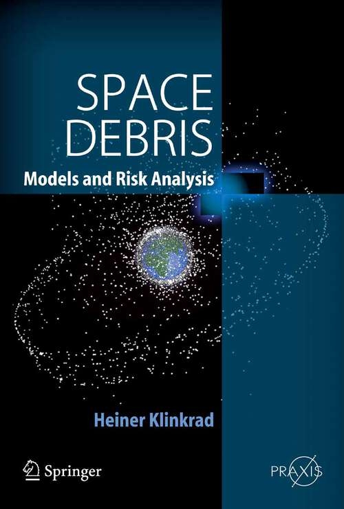 Book cover of Space Debris: Models and Risk Analysis (2006) (Springer Praxis Books)