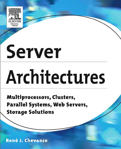 Book cover of Server Architectures: Multiprocessors, Clusters, Parallel Systems, Web Servers, Storage Solutions