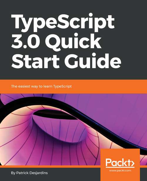 Book cover of TypeScript 3.0 Quick Start Guide: The Easiest Way To Learn Typescript