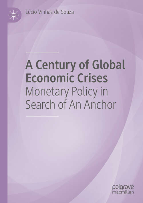 Book cover of A Century of Global Economic Crises: Monetary Policy in Search of An Anchor (2024)