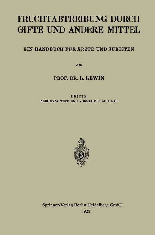 Book cover of Die Fruchtabtreibung Durch Gifte und Andere Mittel: Ein Handbuch für Ärzte und Juristen (3. Aufl. 1922)