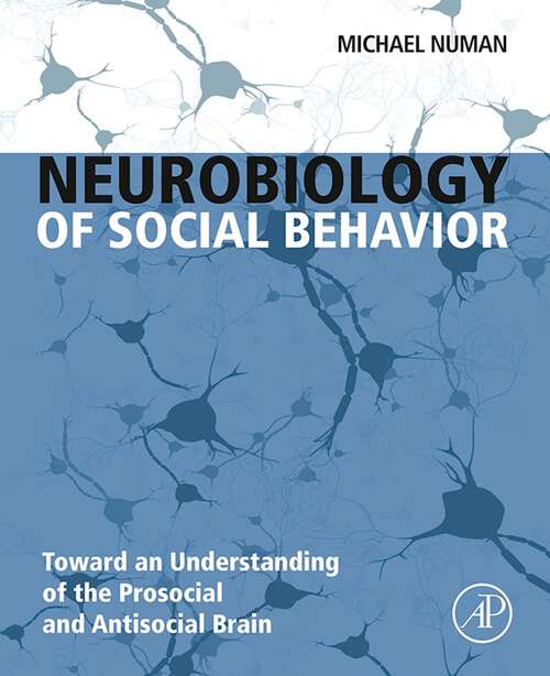 Book cover of Neurobiology of Social Behavior: Toward an Understanding of the Prosocial and Antisocial Brain