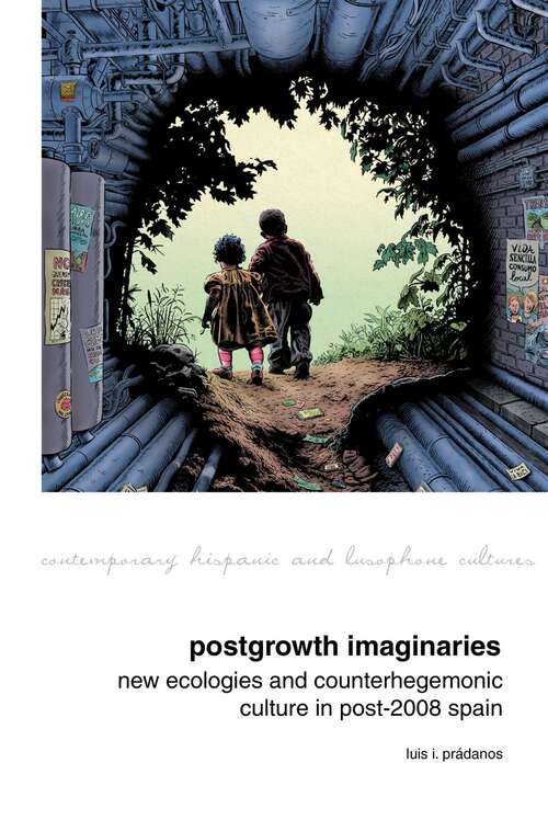 Book cover of Postgrowth Imaginaries: New Ecologies and Counterhegemonic Culture in Post-2008 Spain (Contemporary Hispanic and Lusophone Cultures #19)