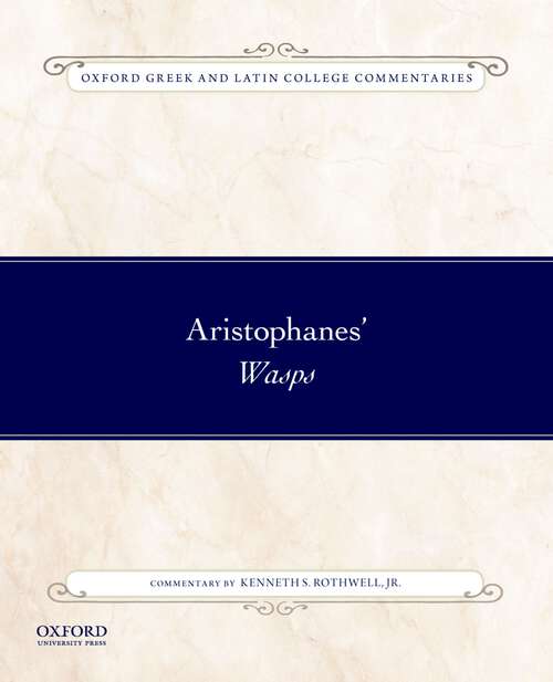 Book cover of ARISTOPHANES' WASPS OGLCC C (Oxford Greek and Latin College Commentaries)