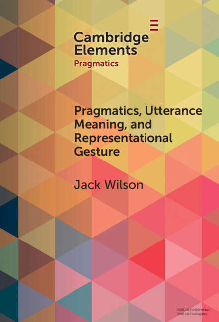 Book cover of Pragmatics, Utterance Meaning, and Representational Gesture (Elements in Pragmatics)