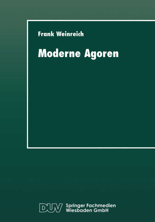 Book cover of Moderne Agoren: Nutzungsweisen und Perspektiven von Mailboxsystemen (1997) (DUV Sozialwissenschaft)