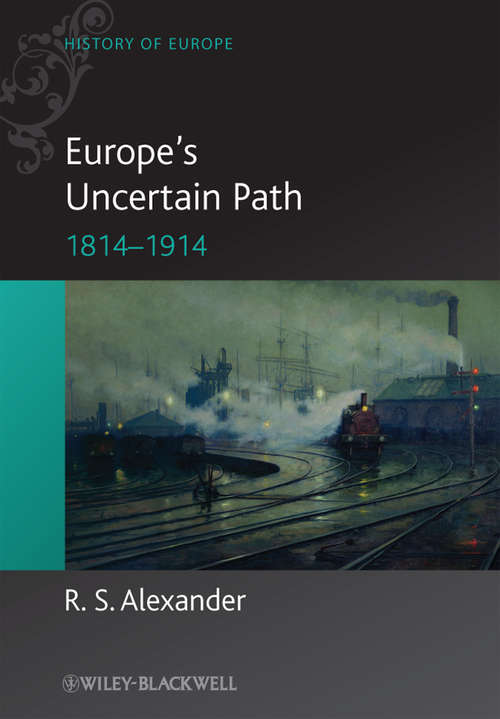 Book cover of Europe's Uncertain Path 1814-1914: State Formation and Civil Society (Blackwell History of Europe #11)