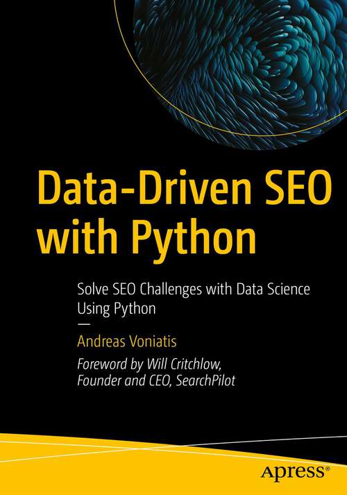 Book cover of Data-Driven SEO with Python: Solve SEO Challenges with Data Science Using Python (1st ed.)