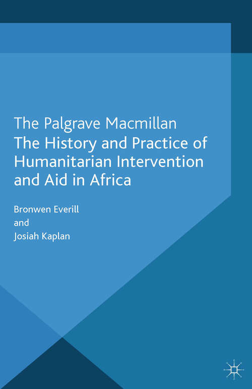 Book cover of The History and Practice of Humanitarian Intervention and Aid in Africa (2013)