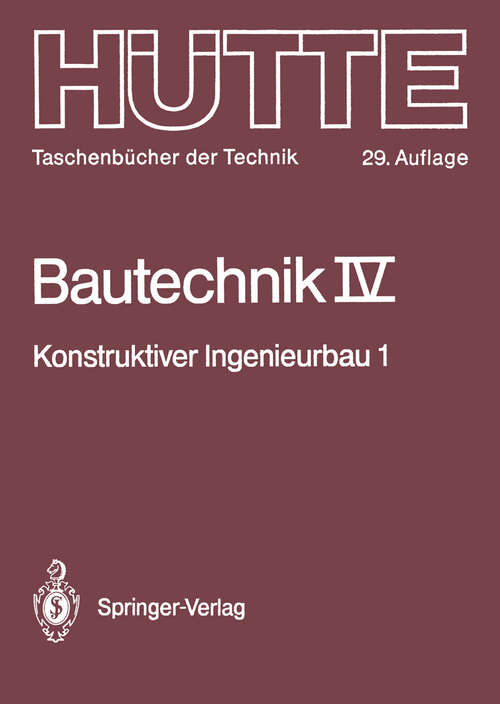 Book cover of Bautechnik: Konstruktiver Ingenieurbau 1: Statik (29. Aufl. 1988) (Hütte - Taschenbücher der Technik #4)