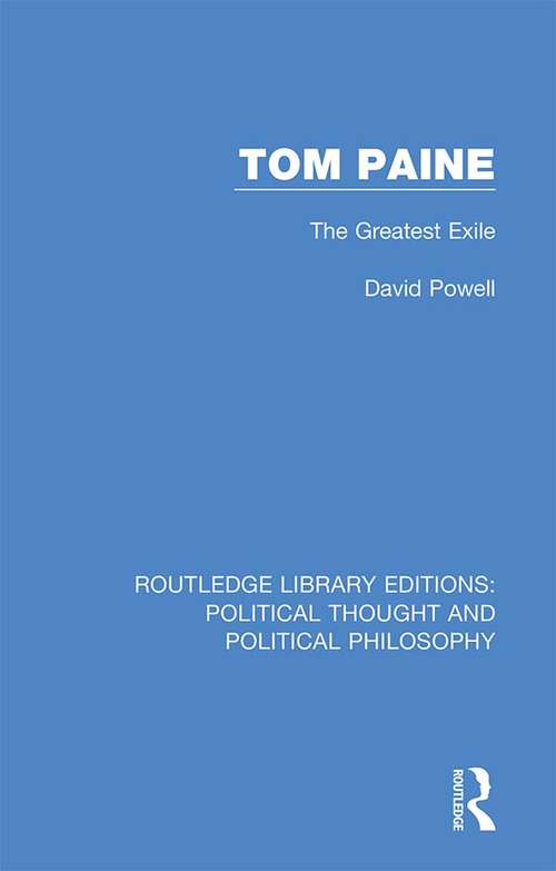 Book cover of Tom Paine: The Greatest Exile (Routledge Library Editions: Political Thought and Political Philosophy #47)